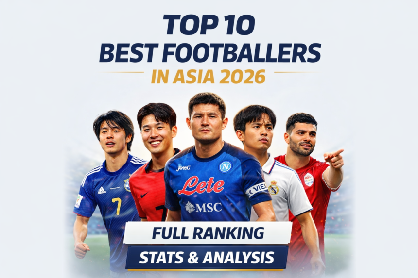 Top 10 best footballers in Asia 2026 ranking